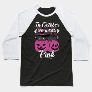 In October We Wear Pink Baseball T-Shirt